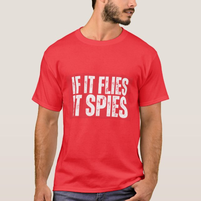 Birds Are Not Real If It Flies It Spies Oct 30 fri T-Shirt (Front)