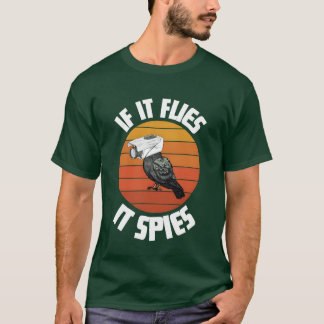 Birds Are Not Real If It Flies It Spies Oct 30 fri T-Shirt