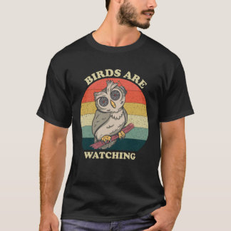 Birds Are Watching T-Shirt