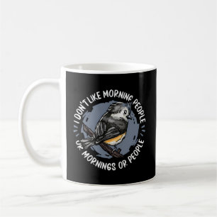 Birds I Don'T Like Morning People Or Mornings Or P Coffee Mug