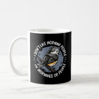 Birds I Don'T Like Morning People Or Mornings Or P Coffee Mug