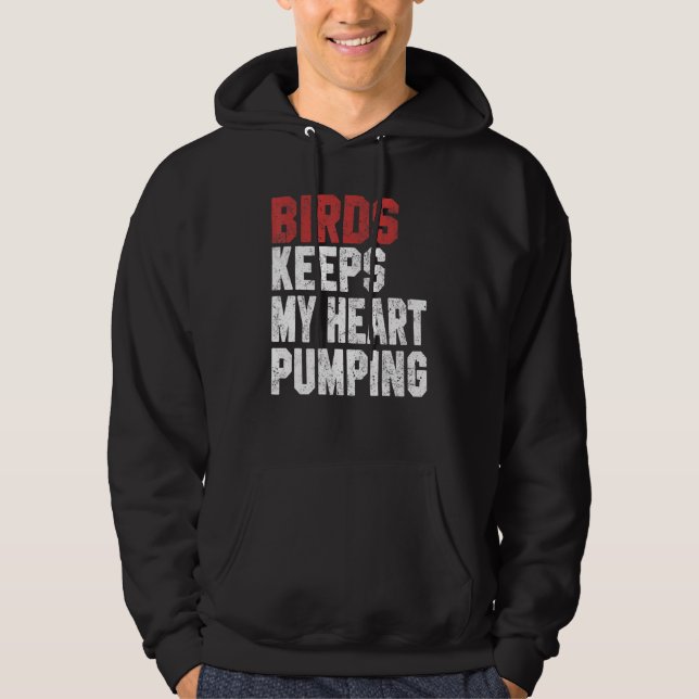 Birds Keeps My Heart Pumping Watching Birds Men Wo Hoodie (Front)