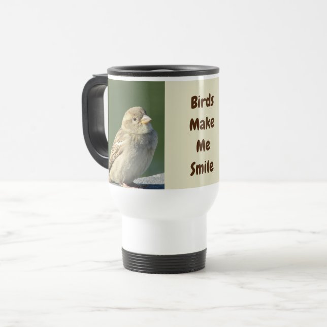 Birds Make Me Smile House Sparrow Nature Travel Mug (Front Left)