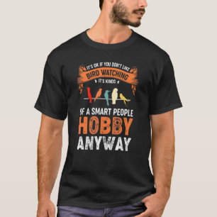 Birds Watching Hobby Quote Bird T-Shirt