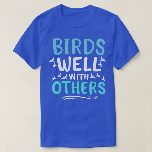 Birds Well With Others T-Shirt (Design Front)