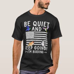 Birdwatcher Be Quiet and Keep Birding Crazy Bird T-Shirt
