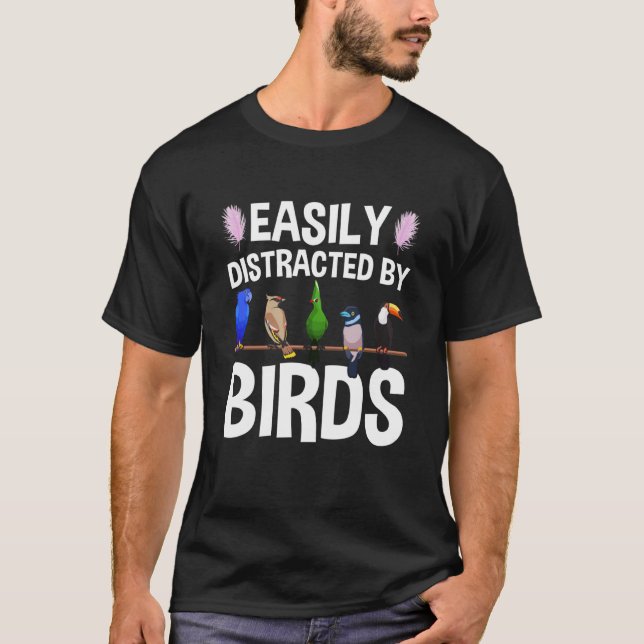 Birdwatcher Easily distracted by Birds Crazy Birde T-Shirt (Front)