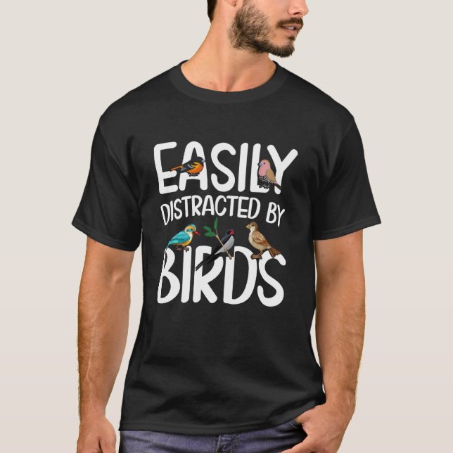 Birdwatcher Easily distracted by Birds Crazy Birde T-Shirt (Front)