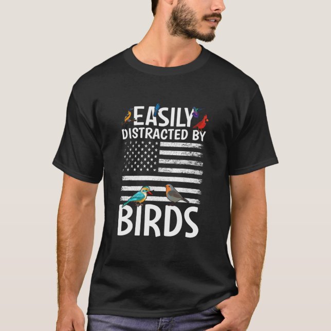 Birdwatcher Easily distracted by Birds Crazy Birde T-Shirt (Front)