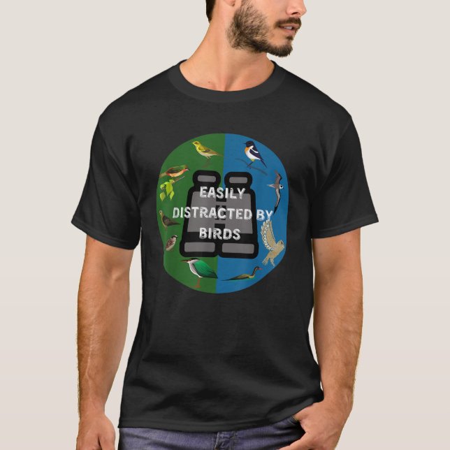 Birdwatcher Easily Distracted by Birds T-Shirt (Front)