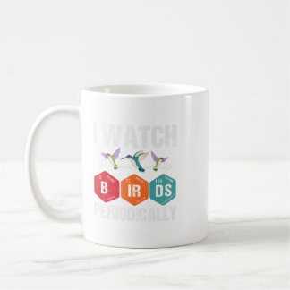 Birdwatcher I watch Birds Periodically Crazy Birde Coffee Mug