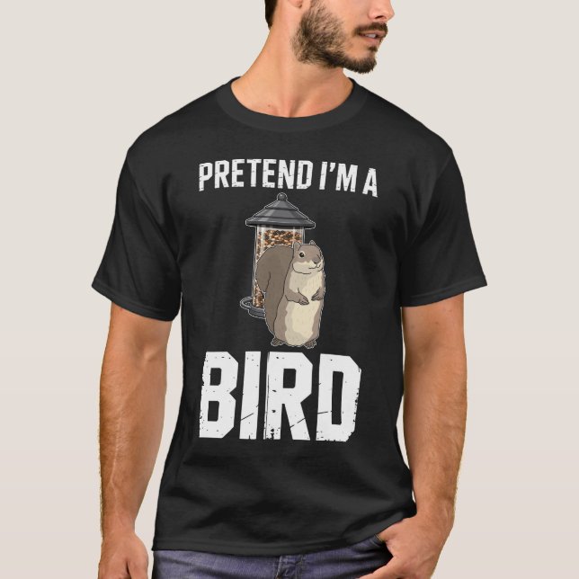 Birdwatcher I'm A Bird Birdseed Squirrel T-Shirt (Front)