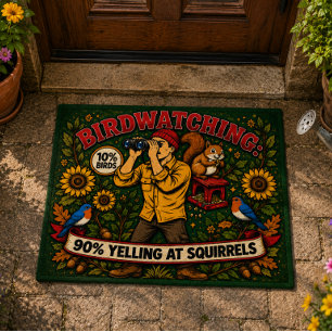 Birdwatching 10% Birds 90% Yelling at Squirrels Doormat