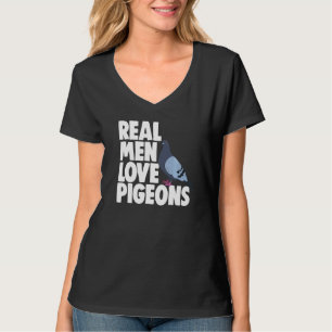 Birdwatching Bird Pigeon Owner Real Men Love Pige T-Shirt