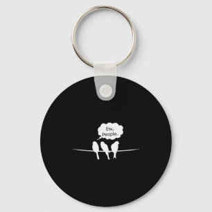 Birdwatching Funny Ew, People Birds Hobby Birding  Key Ring