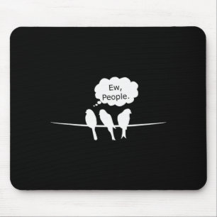 Birdwatching Funny Ew, People Birds Hobby Birding Mouse Mat