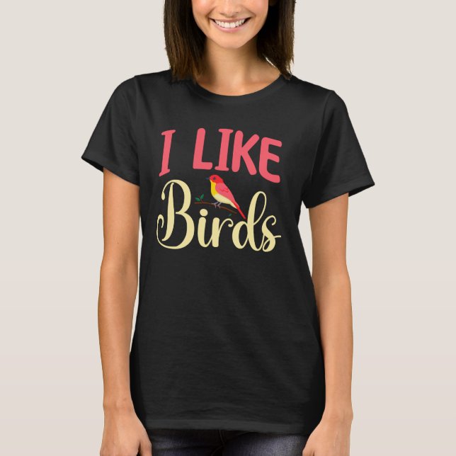 Birdwatching - I Like Birds T-Shirt (Front)