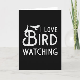 Birdwatching I Love Bird Watching Bird Watcher Card