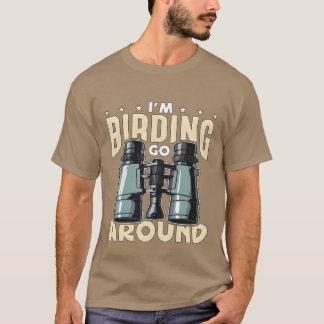 Birdwatching Im Birding Go Around Bird Feeder retr T-Shirt