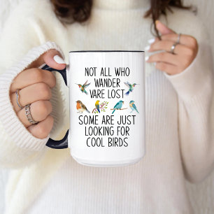Birdwatching Not all Who Wander are Lost Bird Love Mug
