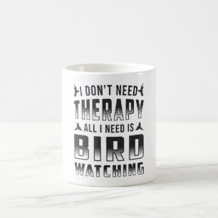 Birdwatching Therapy All I Need Is Bird Watcher Coffee Mug
