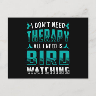 Birdwatching Therapy All I Need Is Bird Watching Postcard