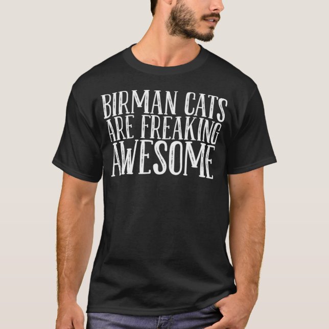 Birman cats are freaking awesome T-Shirt (Front)
