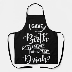 Birth 21 Years Ago Where's My Drink 21st Birthday Apron