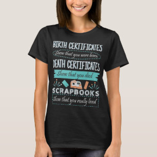 Birth Certificates Death Scrapbooks T-Shirt