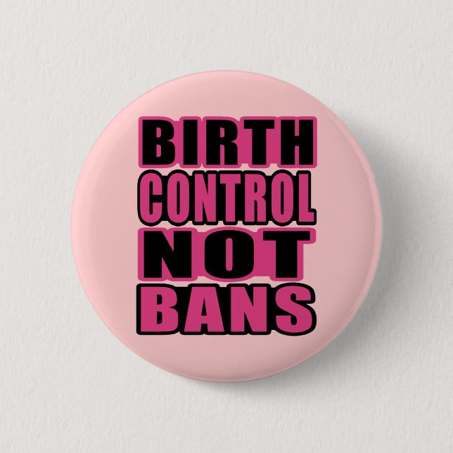Birth Control, Not Bans! 6 Cm Round Badge (Front)