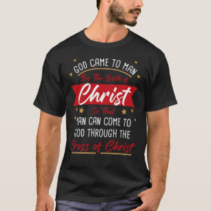 Birth & Cross of Jesus Christ: Christmas Faith  T-Shirt