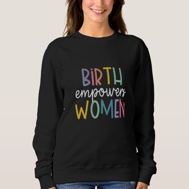Birth Empowers Women Sweatshirt (Front)
