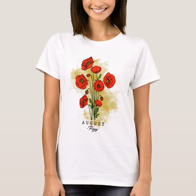 Birth Month Flower Born in August Poppy Flowers T-Shirt (Front)