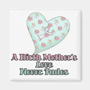 Birth Mothers Love Never Fades Magnet