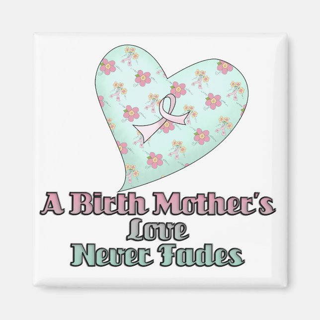 Birth Mothers Love Never Fades Magnet (Front)