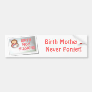 Birth Mother's Never Forget! Bumper Sticker