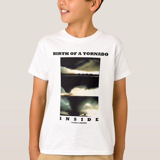 Birth Of A Tornado Inside (Meteorology) T-Shirt (Front)