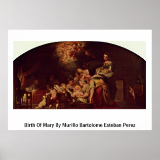 Birth Of Mary By Murillo Bartolome Esteban Perez Poster