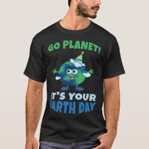 Birth Save Nature Oceans Day Go Planet It Is Your T-Shirt