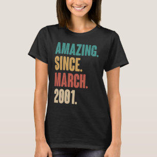 Birthday 22nd Decoration Amazing Since March 2001 T-Shirt