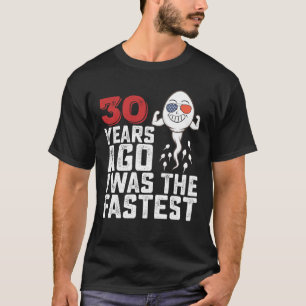 Birthday 30 Years Ago I Was The Fastest T-Shirt