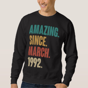 Birthday 31st Decoration Amazing Since March 1992 Sweatshirt