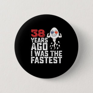 Birthday 38 Years Ago I Was The Fastest 6 Cm Round Badge