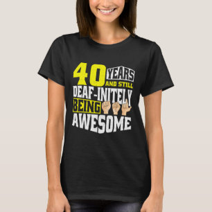 Birthday 40 Yeaars Of Being Awesome T-Shirt