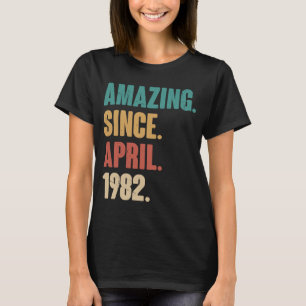 Birthday 41st Decoration  Amazing Since April 1982 T-Shirt