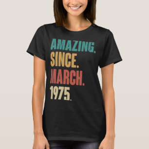 Birthday 48th Decoration Amazing Since March 1975 T-Shirt