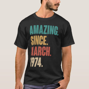 Birthday 49th Decoration Amazing Since March 1974 T-Shirt