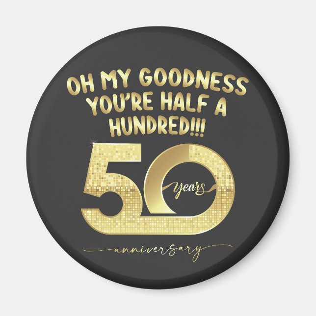 Birthday 50th Oh My Goodness Youre Half A Hundred Magnet (Front)