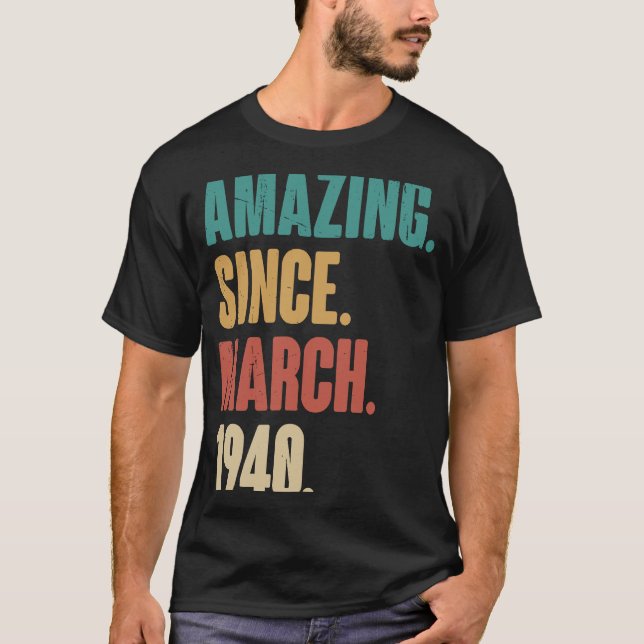 Birthday 83rd Decoration  Amazing Since March 1940 T-Shirt (Front)