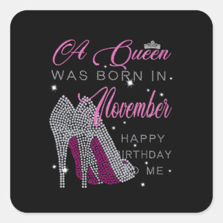 Birthday | A Queen Was Born In November Square Sticker